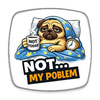 Not Today Pug Cozy Meme - Square fridge magnet - white - Front