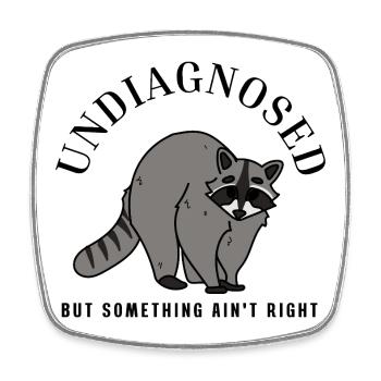 Undiagnostiziert, aber irgendetwas stimmt nicht, Waschbär - Viereckiger Kühlschrankmagnet - Weiß - Vorne