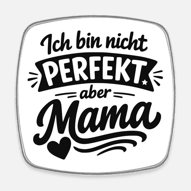 Ich bin nicht perfekt aber Mama – Muttertag - Viereckiger Kühlschrankmagnet - Weiß