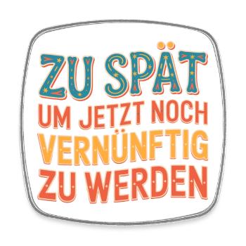 Zu spät: Jetzt noch vernünftig - Viereckiger Kühlschrankmagnet - Weiß - Vorne
