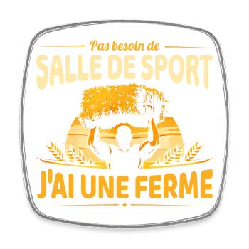 Pas besoin d’aller au sport j’ai une ferme - Magnet carré - blanc - Devant