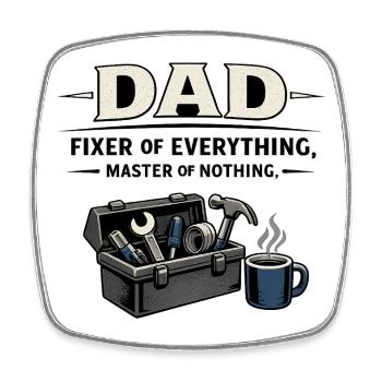 Dad – Fixer of Everything, Master of Nothing - Magnet carré - blanc - Devant