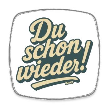 Du schon wieder! - Viereckiger Kühlschrankmagnet - Weiß - Vorne