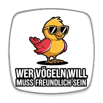  Wer Vögeln Will Muss Freundlich Sein Lustiger - Viereckiger Kühlschrankmagnet - Weiß - Vorne
