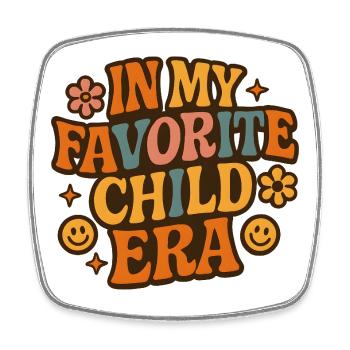 In My Favorite Child Era Daughter Families Humor - Square fridge magnet - white - Front