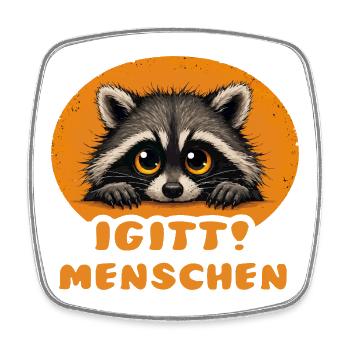 Lustige Igitt ! Menschen Waschbär - Viereckiger Kühlschrankmagnet - Weiß - Vorne