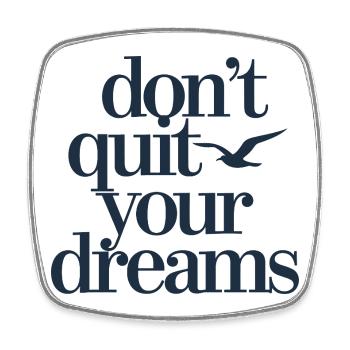 Don't Quit Your Dreams Motivation Saying Freedom - Square fridge magnet - white - Front