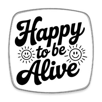 Happy To Be Alive - Square fridge magnet - white - Front