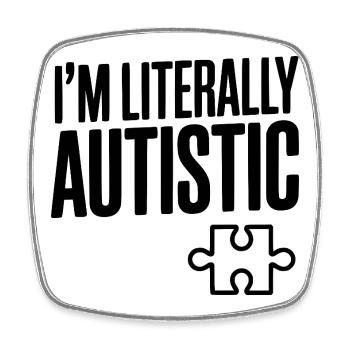 I'm Literally Autistic - Square fridge magnet - white - Front