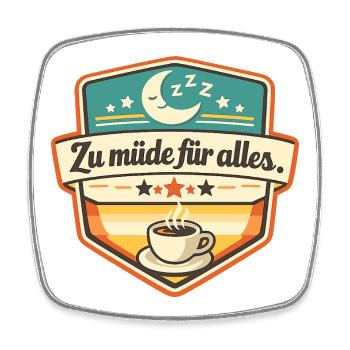 Zu müde für alles – Kaffee Badge - Viereckiger Kühlschrankmagnet - Weiß - Vorne