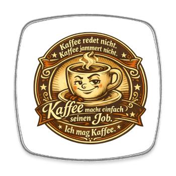 Kaffee Redet Nicht Kaffee Jammert Nicht  - Viereckiger Kühlschrankmagnet - Weiß - Vorne
