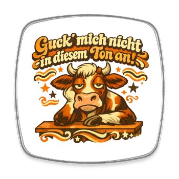Guck Mich Nicht In Diesem Ton An! - Viereckiger Kühlschrankmagnet - Weiß - Vorne