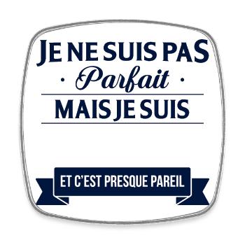 Je Ne Suis Pas Parfait Mais Je Suis Et C Est Pr... - Magnet carré - blanc - Devant