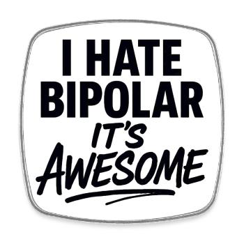 I Hate Bipolar Its Awesome - Square fridge magnet - white - Front