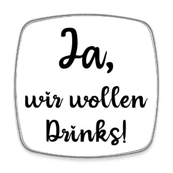 Ja wir wollen Drinks, JGA, Polterabend, schwarz - Viereckiger Kühlschrankmagnet - Weiß - Vorne