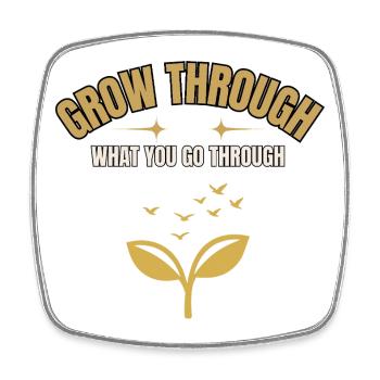 Grow Through What You Go Through - Square fridge magnet - white - Front