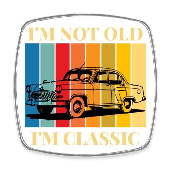 I M Not Old I M Classic Funny Gift T-Shirt - Square fridge magnet - white - Front