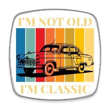 I M Not Old I M Classic Funny Gift T-Shirt - Square fridge magnet - white - Front
