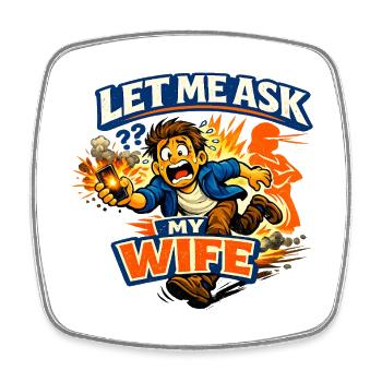 Humour de mariage classique : Laissez-moi demander à ma femme - Magnet carré - blanc - Devant