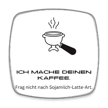 Ich Mache Deinen Kaffee - Frag Nicht - Barista - Viereckiger Kühlschrankmagnet - Weiß - Vorne