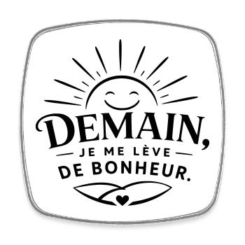 Demain je me lève de bonheur - Magnet carré - blanc - Devant