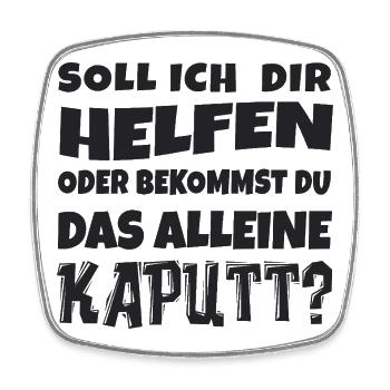 Soll ich dir helfen? Humor Spruch - Viereckiger Kühlschrankmagnet - Weiß - Vorne