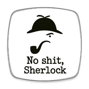 No Shit, Sherlock | Funny Detective Humor Design - Viereckiger Kühlschrankmagnet - Weiß - Vorne