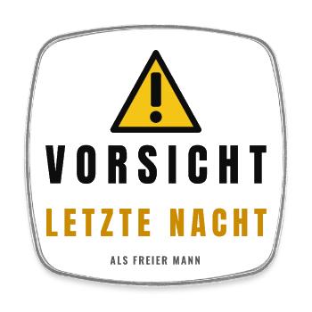 Vorsicht Letzte Nacht Freier Mann - Viereckiger Kühlschrankmagnet - Weiß - Vorne
