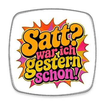 Satt? War ich gestern schon! - Viereckiger Kühlschrankmagnet - Weiß - Vorne