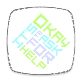 It's Okay To Ask For Help Help Questions Saying Logo - Square fridge magnet - white - Front