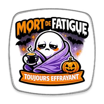 Mort de Fatigue Toujours Effrayant - Magnet carré - blanc - Devant