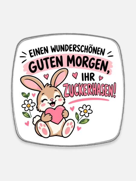 Wunderschönen guten Morgen, ihr Zuckerhasen! - Viereckiger Kühlschrankmagnet - Weiß