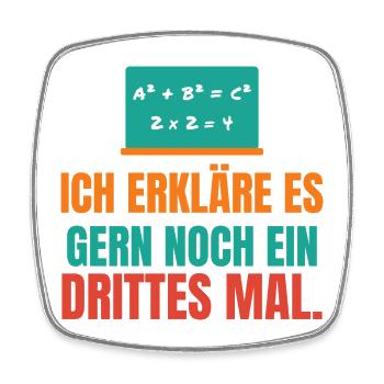 Ich erkläre es gern noch ein drittes Mal – Lehrer - Viereckiger Kühlschrankmagnet - Weiß - Vorne