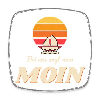 Bei uns sagt man Moin – Norddeutscher Spruch - Viereckiger Kühlschrankmagnet - Weiß - Vorne