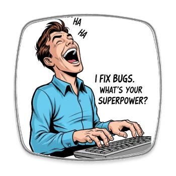 Bug-Fixer : Mon super pouvoir en tant que programmeur ! - Magnet carré - blanc - Devant