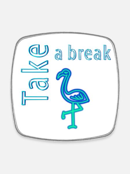 Take a break - Square fridge magnet - white