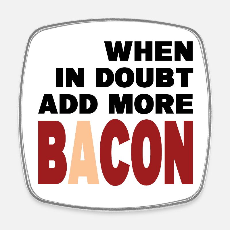 When in doubt add more BACON (black) - Square fridge magnet - white