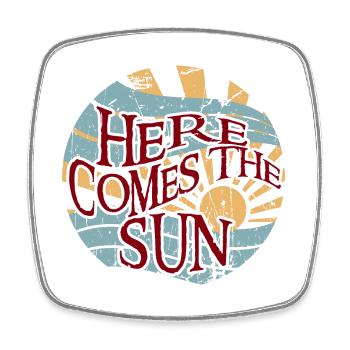 here come to the sun - Viereckiger Kühlschrankmagnet - Weiß - Vorne