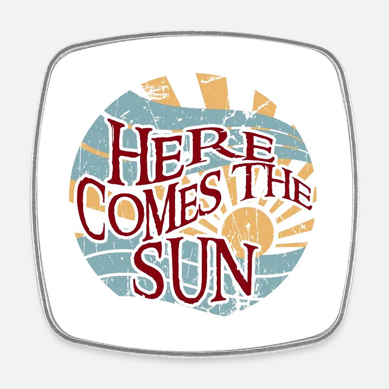 here come to the sun - Viereckiger Kühlschrankmagnet - Weiß