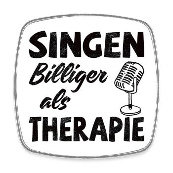 Singen! Billiger als Therapie - Viereckiger Kühlschrankmagnet - Weiß - Vorne