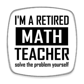 Professeur de mathématiques à la retraite - Magnet carré - blanc - Devant