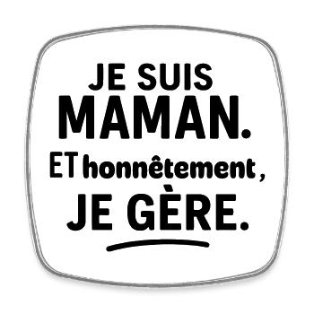 Maman, et franchement je gère fête des mères - Magnet carré - blanc - Devant