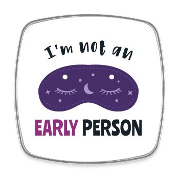 I'm not an early person - Square fridge magnet - white - Front