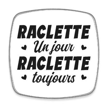 Raclette un jour raclette toujours manger fromage - Magnet carré - blanc - Devant