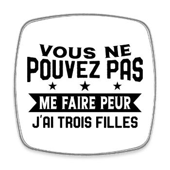 Drôle Papa J'Ai Trois Filles Meilleur Papa Cadeau - Magnet carré - blanc - Devant