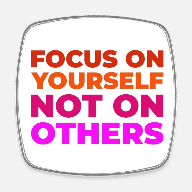 Focus on yourself - Square fridge magnet - white