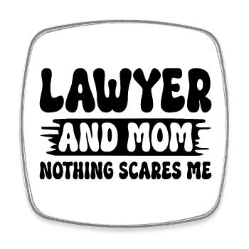 Lawyer and mom nothing scares me Mother lawyer - Square fridge magnet - white - Front