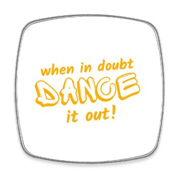 When in doubt, dance it out! - Viereckiger Kühlschrankmagnet - Weiß - Vorne