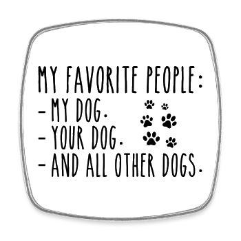 Meine Lieblingsmenschen sind Mein Hund, Dein Hund Andere Hunde - Viereckiger Kühlschrankmagnet - Weiß - Vorne