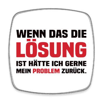Wenn Das Die Lösung Ist - Lustiger Spruch - Viereckiger Kühlschrankmagnet - Weiß - Vorne
